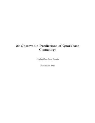 20 Observable Predictions of Quarkbase Cosmology